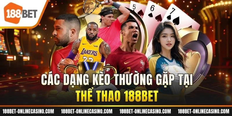 Các dạng kèo thường gặp tại thể thao 188BET