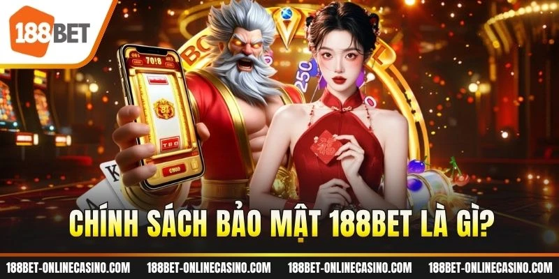 Chính sách bảo mật 188BET là gì?