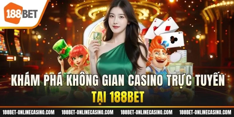 Khám phá không gian casino trực tuyến tại 188BET