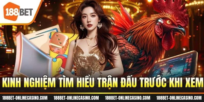 Kinh nghiệm tìm hiểu trận đấu trước khi xem
