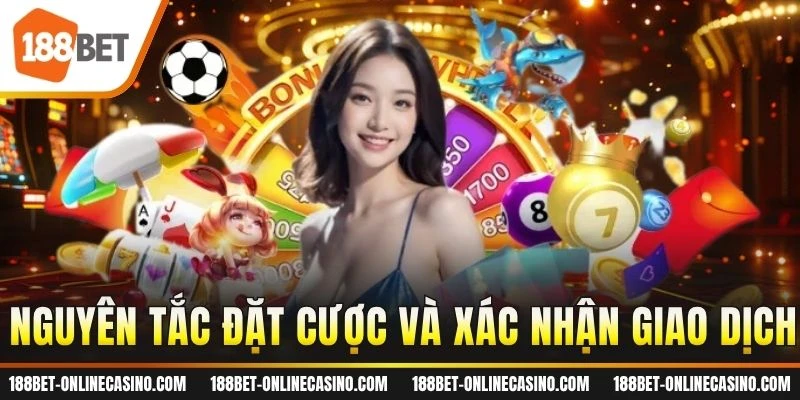 Nguyên tắc đặt cược và xác nhận giao dịch