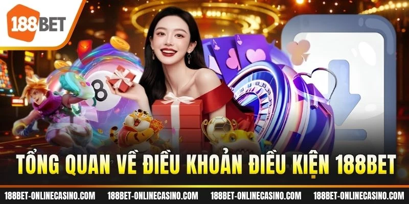 Tổng quan về điều khoản điều kiện 188BET